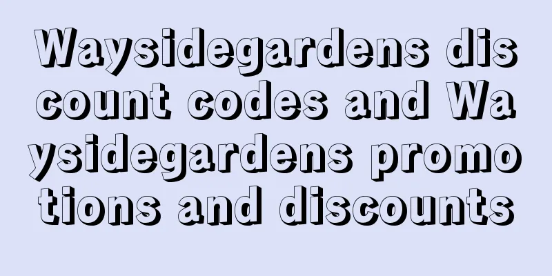 Waysidegardens discount codes and Waysidegardens promotions and discounts