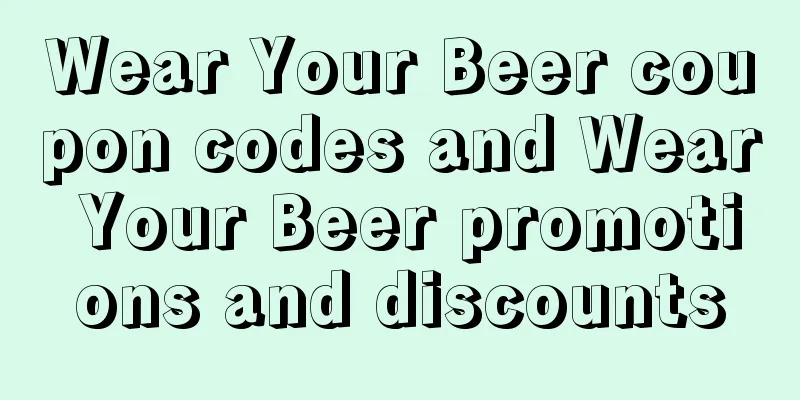 Wear Your Beer coupon codes and Wear Your Beer promotions and discounts