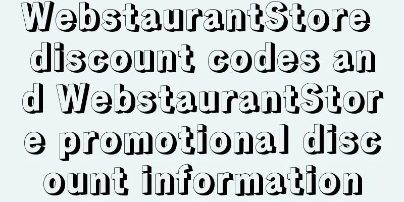 WebstaurantStore discount codes and WebstaurantStore promotional discount information