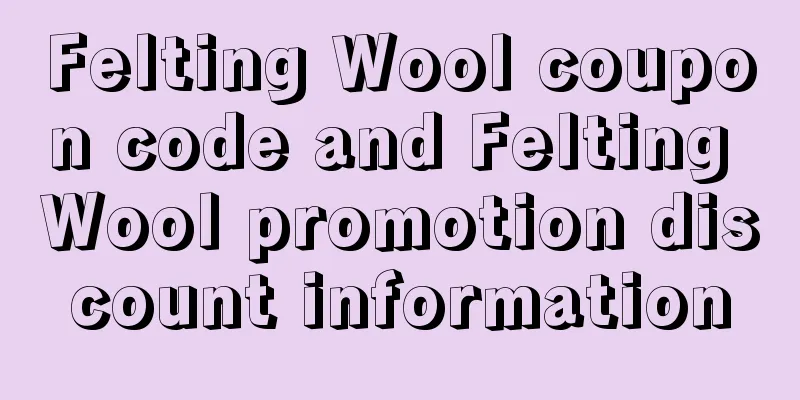 Felting Wool coupon code and Felting Wool promotion discount information