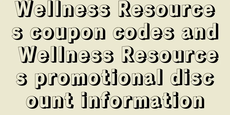Wellness Resources coupon codes and Wellness Resources promotional discount information