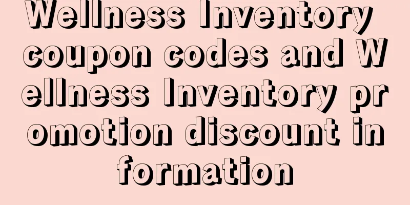 Wellness Inventory coupon codes and Wellness Inventory promotion discount information