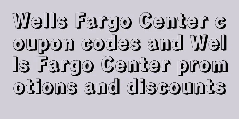 Wells Fargo Center coupon codes and Wells Fargo Center promotions and discounts