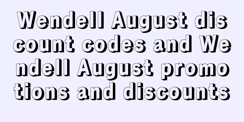 Wendell August discount codes and Wendell August promotions and discounts