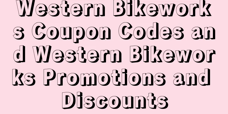 Western Bikeworks Coupon Codes and Western Bikeworks Promotions and Discounts