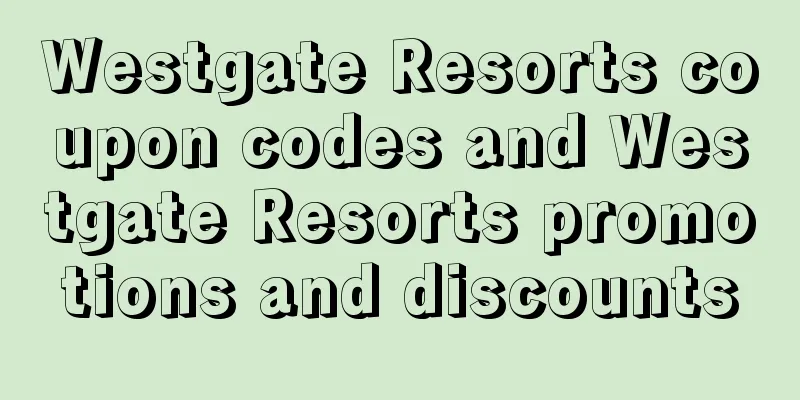 Westgate Resorts coupon codes and Westgate Resorts promotions and discounts