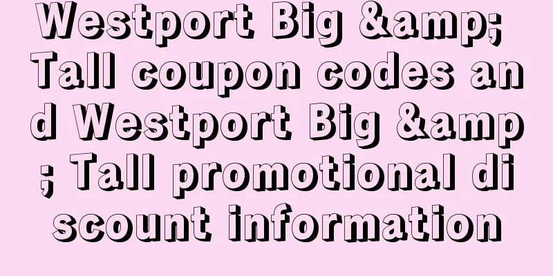 Westport Big & Tall coupon codes and Westport Big & Tall promotional discount information