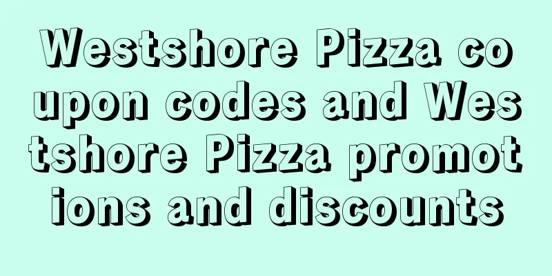 Westshore Pizza coupon codes and Westshore Pizza promotions and discounts