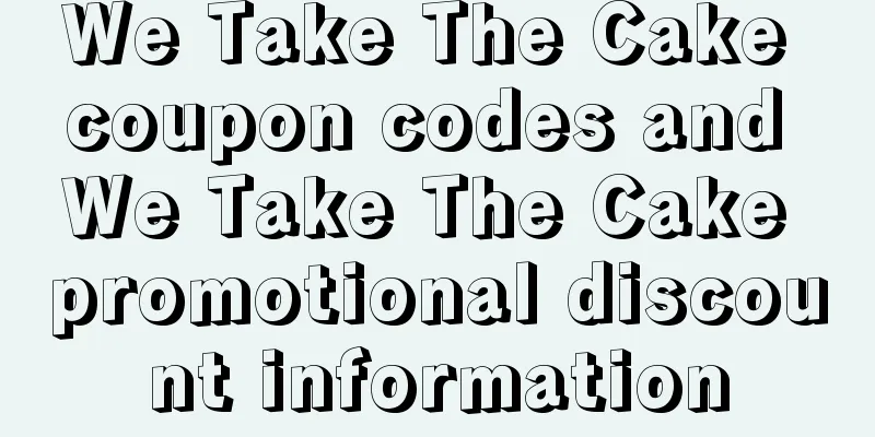 We Take The Cake coupon codes and We Take The Cake promotional discount information