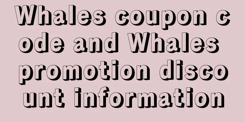 Whales coupon code and Whales promotion discount information