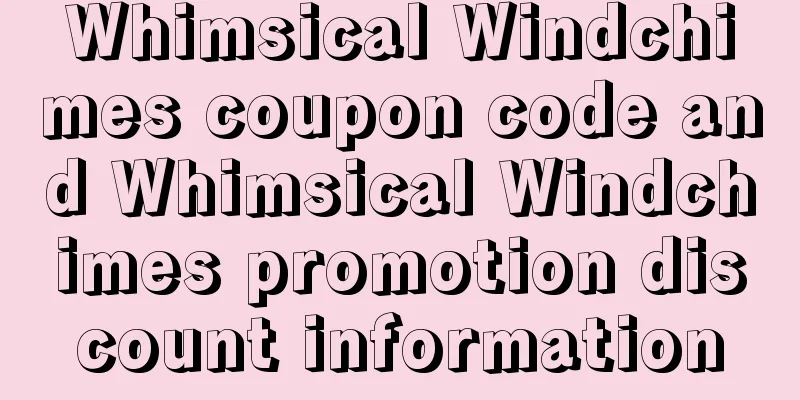 Whimsical Windchimes coupon code and Whimsical Windchimes promotion discount information