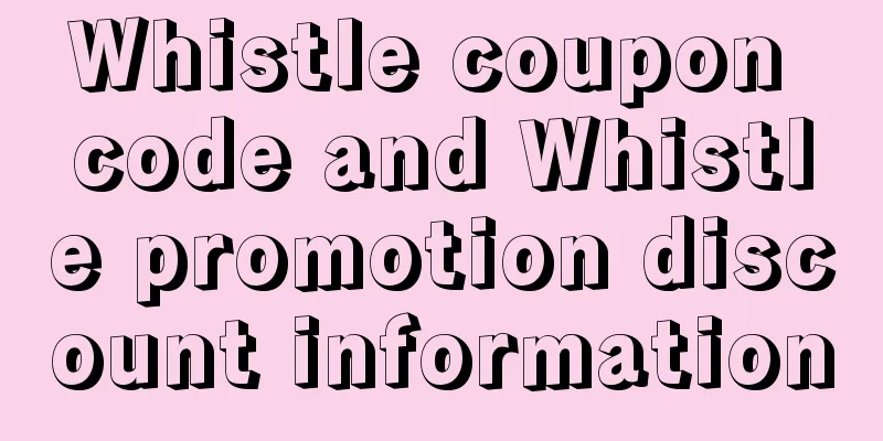 Whistle coupon code and Whistle promotion discount information