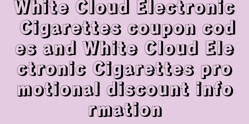 White Cloud Electronic Cigarettes coupon codes and White Cloud Electronic Cigarettes promotional discount information