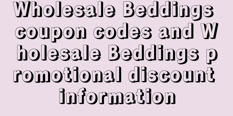 Wholesale Beddings coupon codes and Wholesale Beddings promotional discount information