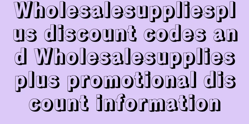 Wholesalesuppliesplus discount codes and Wholesalesuppliesplus promotional discount information