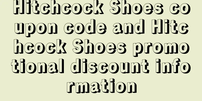Hitchcock Shoes coupon code and Hitchcock Shoes promotional discount information