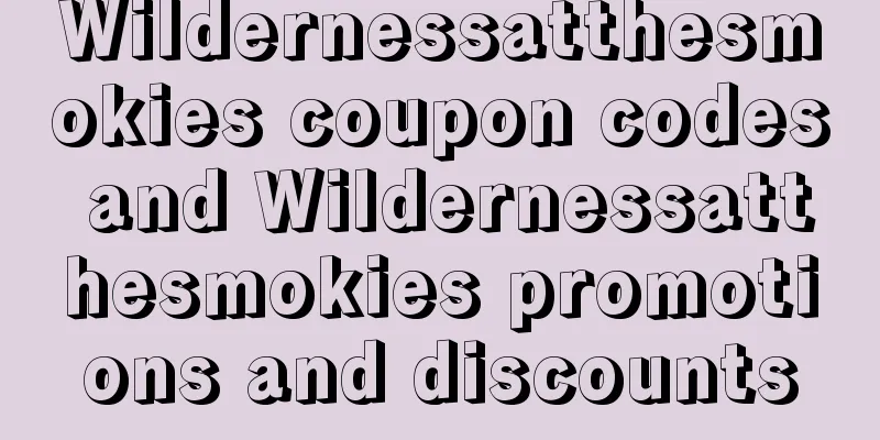 Wildernessatthesmokies coupon codes and Wildernessatthesmokies promotions and discounts