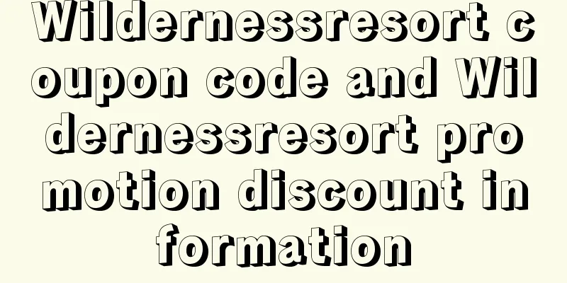 Wildernessresort coupon code and Wildernessresort promotion discount information
