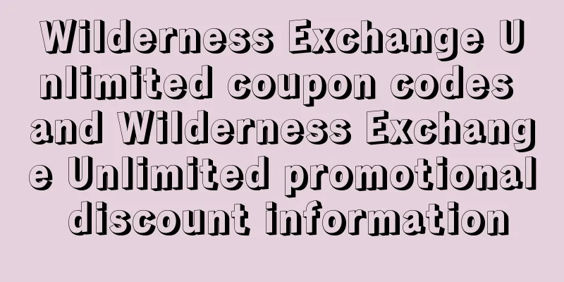Wilderness Exchange Unlimited coupon codes and Wilderness Exchange Unlimited promotional discount information