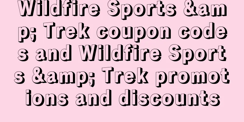 Wildfire Sports & Trek coupon codes and Wildfire Sports & Trek promotions and discounts