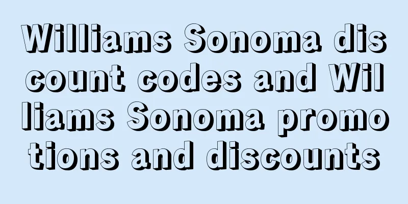 Williams Sonoma discount codes and Williams Sonoma promotions and discounts