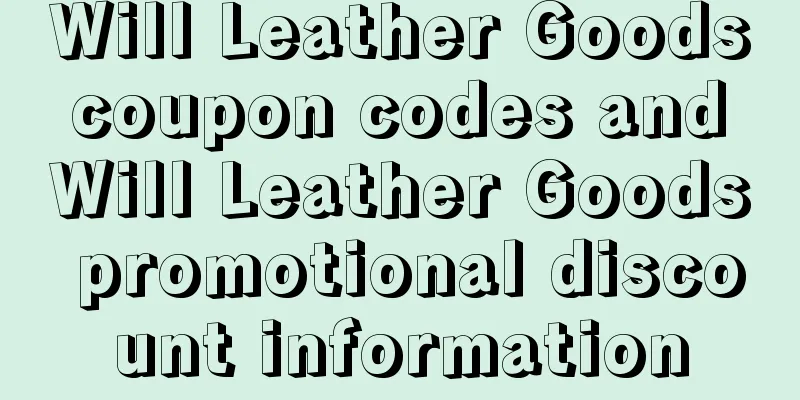 Will Leather Goods coupon codes and Will Leather Goods promotional discount information
