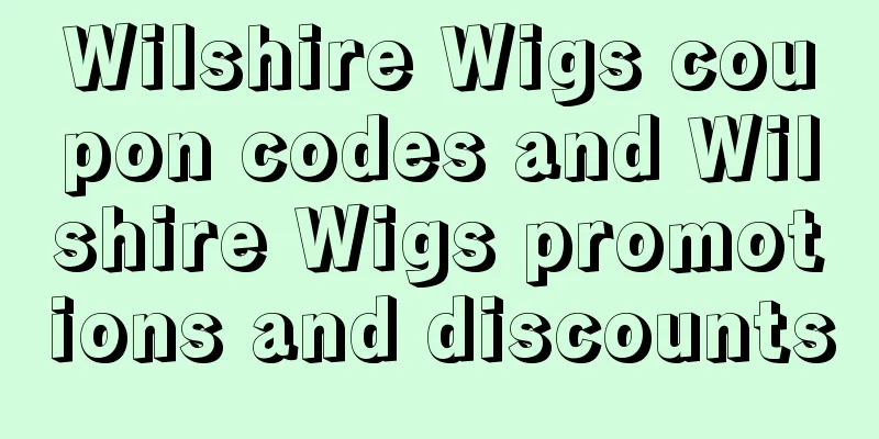 Wilshire Wigs coupon codes and Wilshire Wigs promotions and discounts