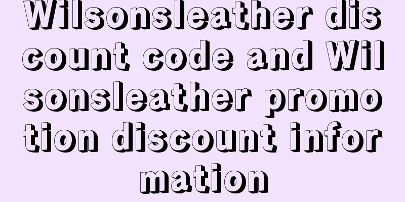 Wilsonsleather discount code and Wilsonsleather promotion discount information