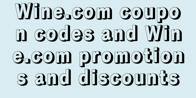 Wine.com coupon codes and Wine.com promotions and discounts