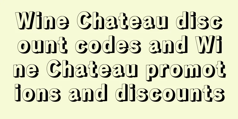 Wine Chateau discount codes and Wine Chateau promotions and discounts