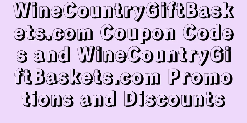 WineCountryGiftBaskets.com Coupon Codes and WineCountryGiftBaskets.com Promotions and Discounts