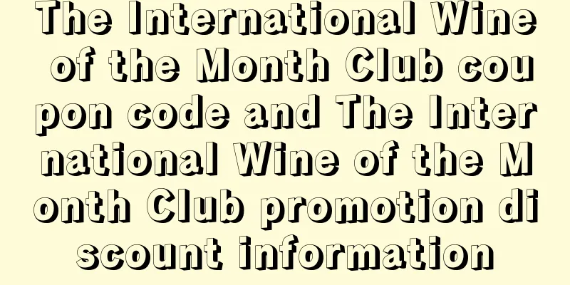 The International Wine of the Month Club coupon code and The International Wine of the Month Club promotion discount information