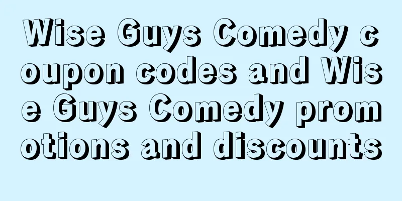Wise Guys Comedy coupon codes and Wise Guys Comedy promotions and discounts