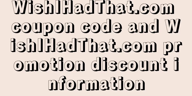 WishIHadThat.com coupon code and WishIHadThat.com promotion discount information
