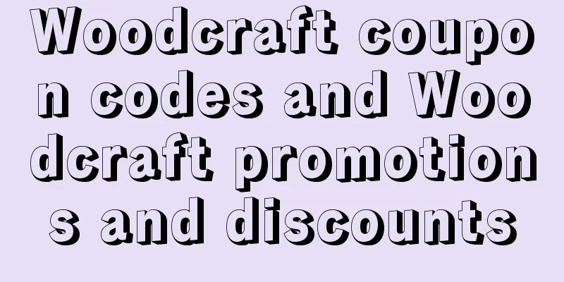 Woodcraft coupon codes and Woodcraft promotions and discounts