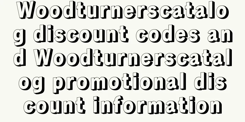 Woodturnerscatalog discount codes and Woodturnerscatalog promotional discount information