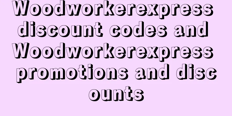 Woodworkerexpress discount codes and Woodworkerexpress promotions and discounts