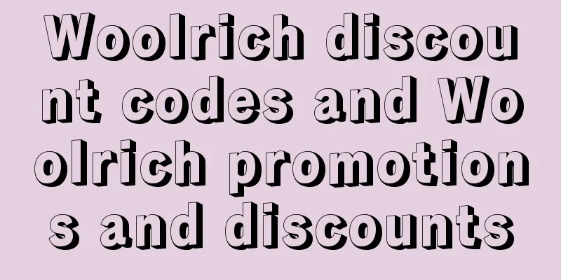 Woolrich discount codes and Woolrich promotions and discounts