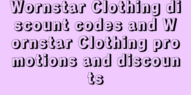 Wornstar Clothing discount codes and Wornstar Clothing promotions and discounts
