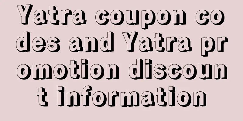 Yatra coupon codes and Yatra promotion discount information