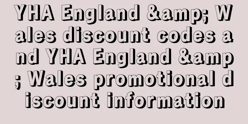 YHA England & Wales discount codes and YHA England & Wales promotional discount information