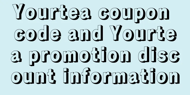 Yourtea coupon code and Yourtea promotion discount information