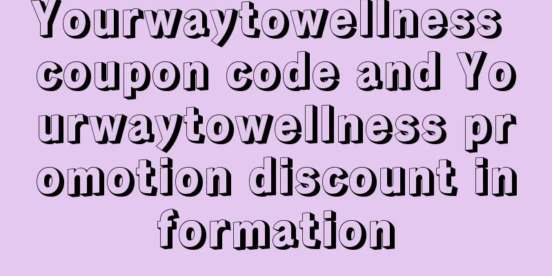 Yourwaytowellness coupon code and Yourwaytowellness promotion discount information