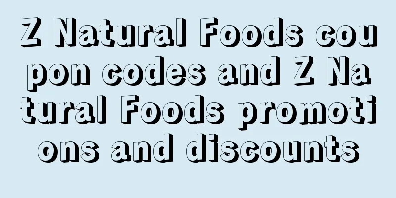 Z Natural Foods coupon codes and Z Natural Foods promotions and discounts