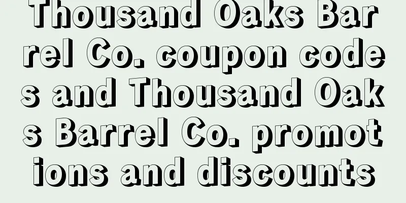 Thousand Oaks Barrel Co. coupon codes and Thousand Oaks Barrel Co. promotions and discounts