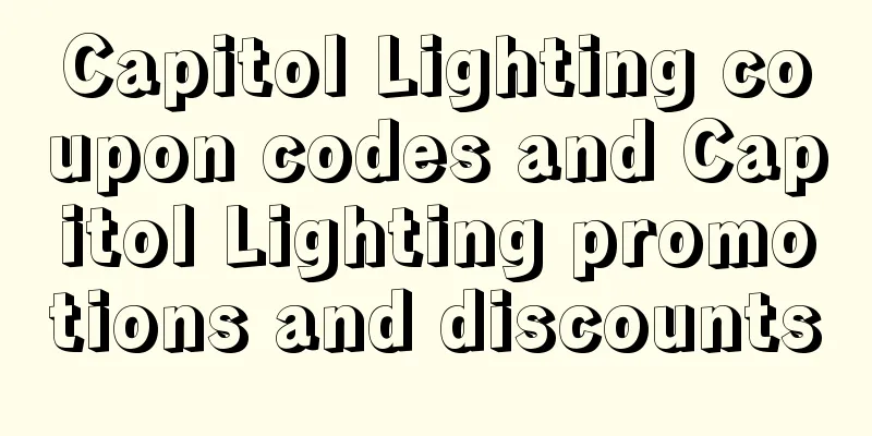 Capitol Lighting coupon codes and Capitol Lighting promotions and discounts