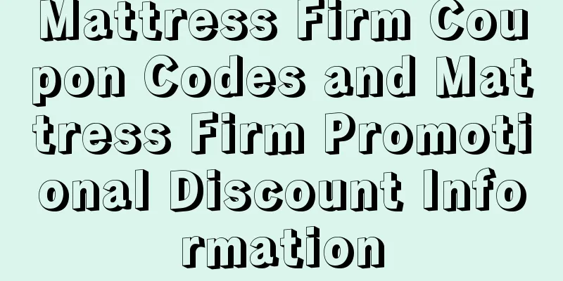 Mattress Firm Coupon Codes and Mattress Firm Promotional Discount Information