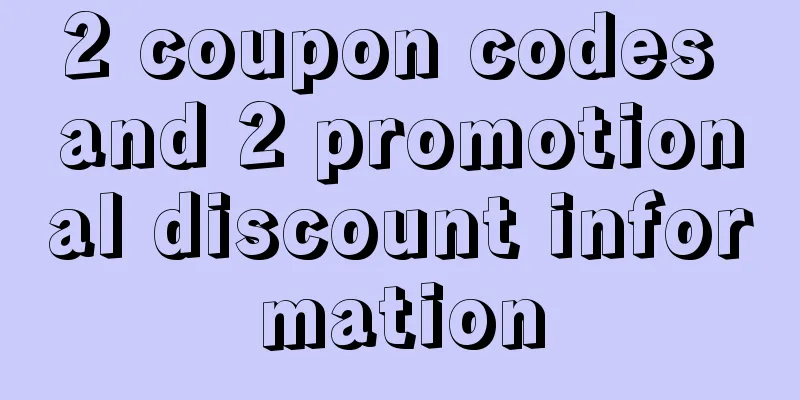 2 coupon codes and 2 promotional discount information