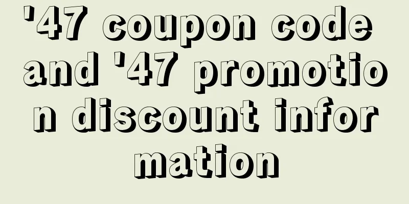 '47 coupon code and '47 promotion discount information