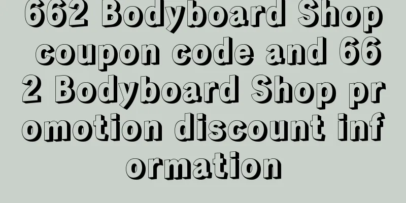 662 Bodyboard Shop coupon code and 662 Bodyboard Shop promotion discount information